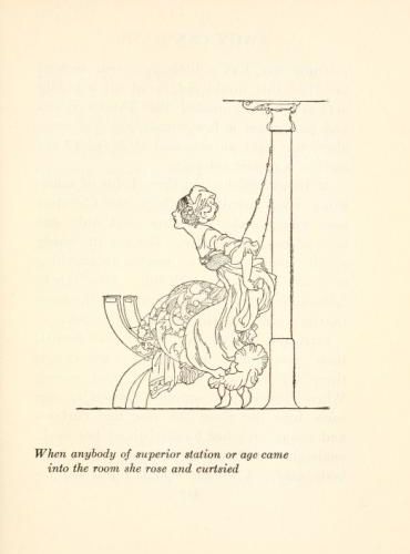 [Illustration: When anybody of superior station or age came into the
room she rose and curtsied, recto]