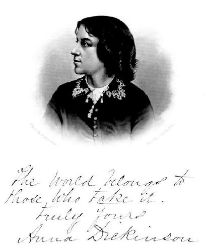 Anna Dickinson (with handwritten text "The World
belongs to those who take it. Truly Yours Anna Dickinson")