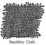 Neolithic Cloth.