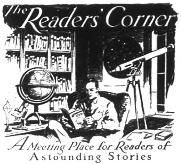 The Readers' Corner

A Meeting Place for Readers of

Astounding Stories