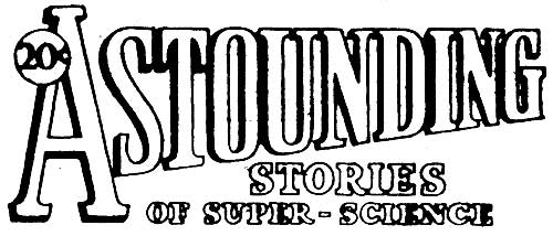 20¢
ASTOUNDING STORIES OF SUPER-SCIENCE