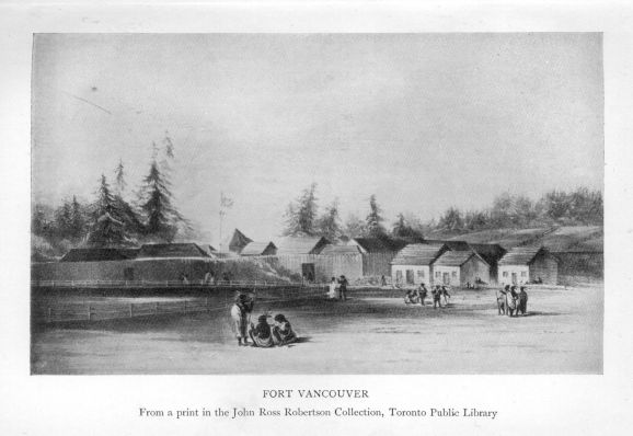 Fort Vancouver.  From a print in the John Ross Robertson Collection, Toronto Public Library.