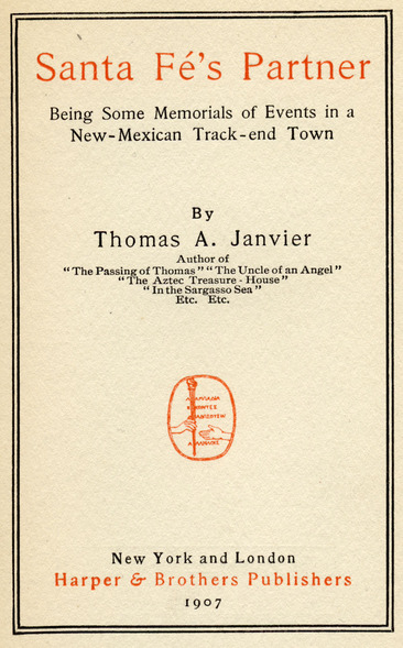 Santa F�'s Partner, Being Some Memorials of Events in a New-Mexican Track-end Town, by Thomas A. Janvier