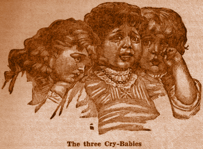 The three Cry-Babies.