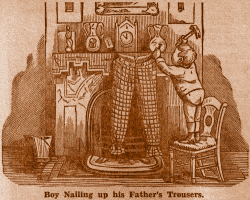 Boy Nailing up his Father's Trousers.