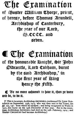 The Examinations of Master William Thorpe and of the honourable Knight, Sir John Oldcastle, Lord Cobham