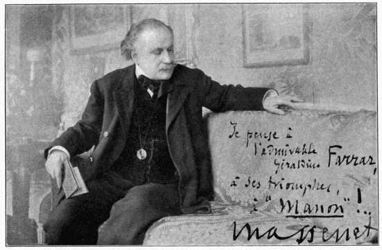 "I STUDIED WITH HIM WITH ENTHUSIASM".
Photo of Massenet, signed:
Je pense  l'admirable Graldine Farrar
 ses triomphes,
"Manon"!..
Massenet