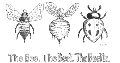 The Bee. The Beet. The Beetle.