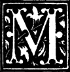 ORNAMENTAL CAPITAL 'M' ORNAMENTAL CAPITAL 'M'