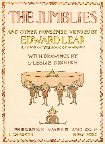 The Jumblies and Other Nonsense Verses by Edward Lear, Author of 'The Book of Nonsense'.
With drawings by Leslie Brooke. Frederick Warne and Co Ltd. London New York