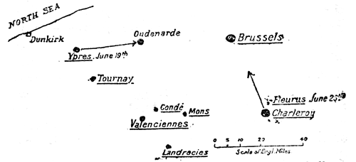 Showing effect of Ypres, Charleroi and Fleurus in
wholly throwing back the Allies in June 1794. Ypres captured on June 19 by the French, they march on Oudenarde and
pass it on June 25 to 27. Meanwhile Charleroi has also surrendered to
the French, and when, immediately afterwards, the Austrians try to
relieve it, they are beaten at Fleurus and retire on Brussels. English at Tournai and all the Allied Forces at Condé,
Valenciennes, Landrecies, and Mons are imperilled and must
surrender or retire.