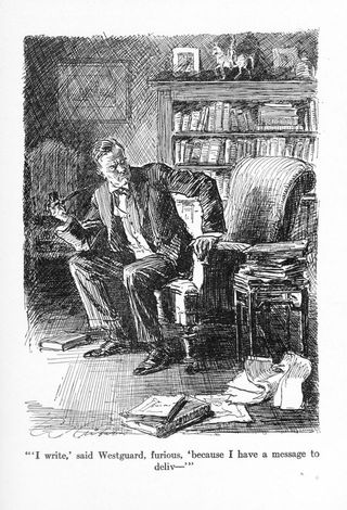 "'I write,' said Westguard, furious, 'because I have a
message to deliv&mdash;'"