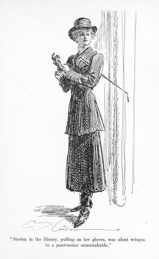 "Strelsa in the library, pulling on her gloves, was
silent witness to a pantomime unmistakable."