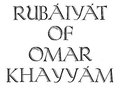 RUBÁIYÁT
OF
OMAR
KHAYYÁM