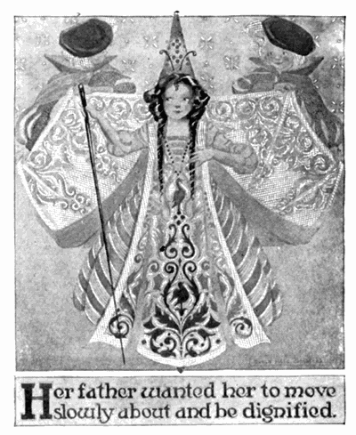 Her father wanted her to move
slowly about and be dignified.