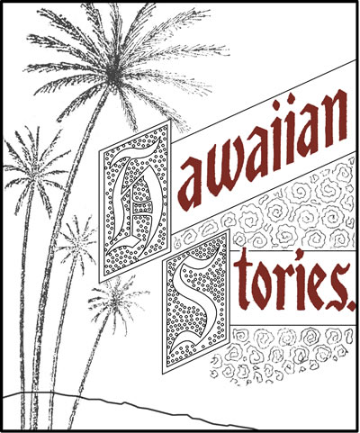 The Project Gutenberg eBook of Six Prize Hawaiian Stories of the Kilohana  Art League