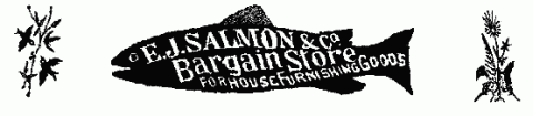 Salmon sign with 'E. J. Salmon & Co. Bargin Store For House Furnishing Goods'.