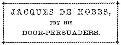 JACQUES DE HOBBS, TRY HIS DOOR-PERSUADERS.