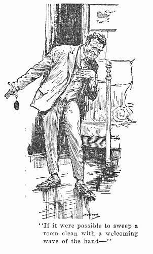 "If it were possible to sweep a room clean with a
welcoming wave of the hand&mdash;"