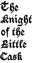 The Knight of the Little Cask