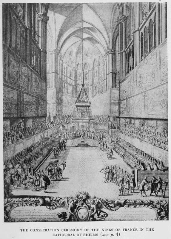 THE CONSECRATION CEREMONY OF THE KINGS OF FRANCE IN THE
CATHEDRAL OF RHEIMS (see p. 4)