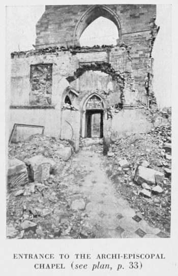 ENTRANCE TO THE ARCHI-EPISCOPAL
CHAPEL. (see plan, p. 33)