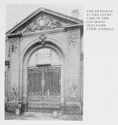 THE ENTRANCE
TO THE COURTYARD
OF THE
OLD GRAND
SÉMINAIRE
(18th century)