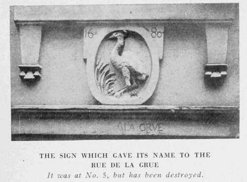 THE SIGN WHICH GAVE ITS NAME TO THE
RUE DE LA GRUE
It was at No. 5, but has been destroyed.