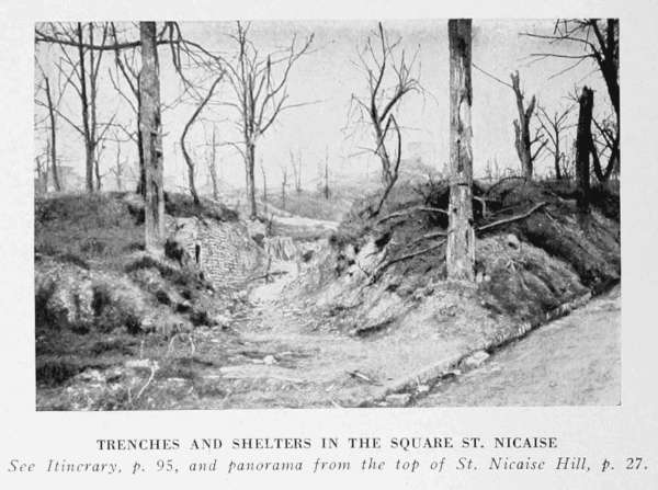 TRENCHES AND SHELTERS IN THE SQUARE ST. NICAISE
See Itinerary, p. 95, and panorama seen from the top of St. Nicaise Hill, p. 27.