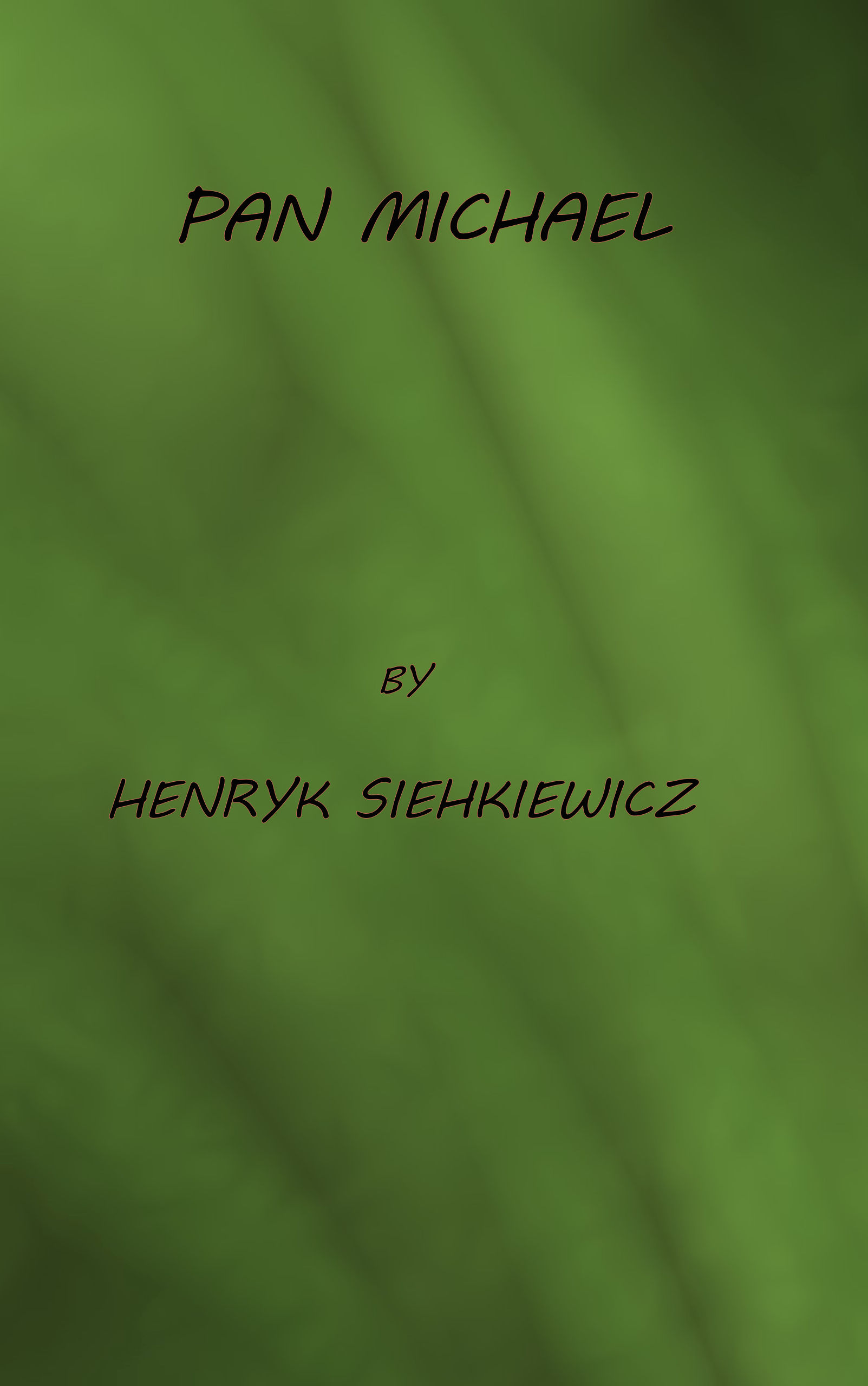 Pan Michael an historical novel of Poland, the Ukraine, and Turkey, by Henryk Sienkiewicz; Translator Jeremiah Curtin—A Project Gutenberg eBook picture