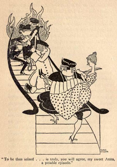 To be thus seized ... is truly, you will agree, my sweet Anna,
a pitiable episode.