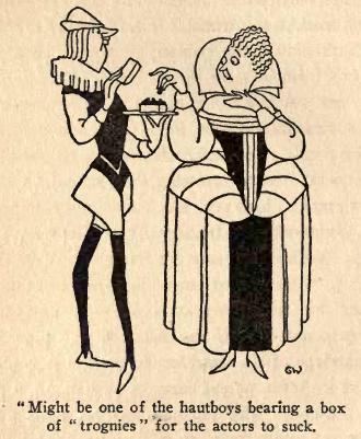 Might be one of the hautboys bearing a box
of 'trognies' for the actors to suck.