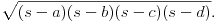 sqrt{(s-a)(s-b)(s-c)(s-d)} 