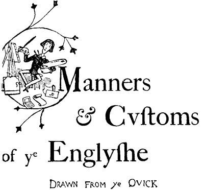 Manners & Cvftoms of ye Englyfhe Drawn from ye Qvick