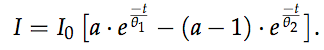 I = I0.[a.e^(-t/theta1) - (a-1).e^(-t/theta2)]