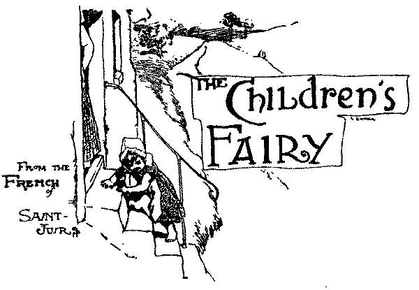 The children's Fairy. From the French of Saint-Juirs