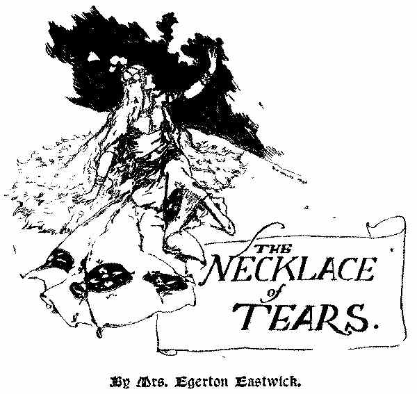 The Necklace of Tears. By Mrs. Egerton Eastwick.