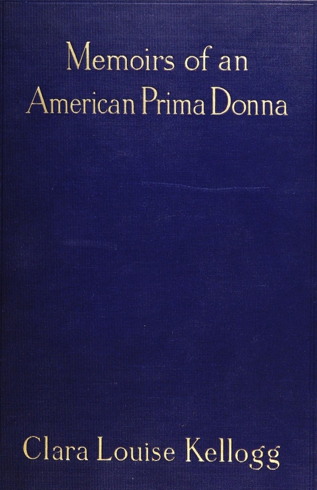 The Project Gutenberg eBook of Memoirs of an American Prima Donna, by Clara  Louise Kellogg.