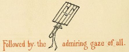 Followed by the admiring gaze of all.