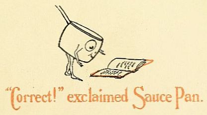 "Correct!" exclaimed Sauce Pan.