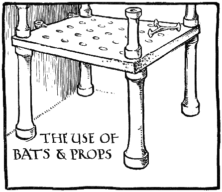 THE USE OF BATS & PROPS.