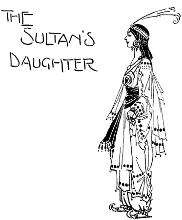[Illustration: The Sultan's daughter]