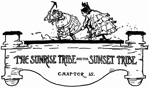 THE SUNRISE TRIBE AND THE SUNSET TRIBE--CHAPTER 15.