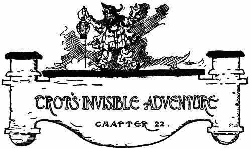 TROT'S INVISIBLE ADVENTURE--CHAPTER 22.
