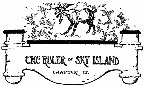 THE RULER OF SKY ISLAND--CHAPTER 25.