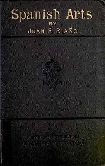 image of the book's cover
Spanish Arts
BY
JUAN F. RIAO.