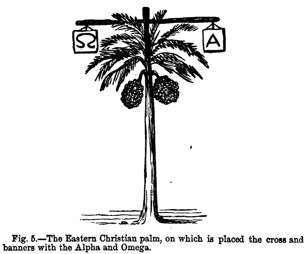 Fig. 5.--the Eastern Christian Palm, on Which is Placed
The Cross and Banners With the Alpha And Omega.
