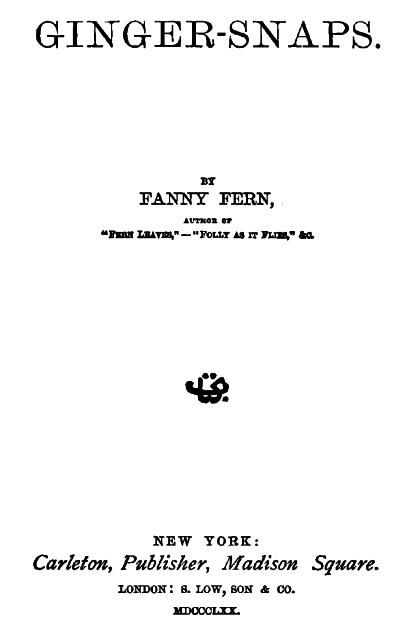The Project Gutenberg eBook of Ginger-snaps, by Fanny Fern.