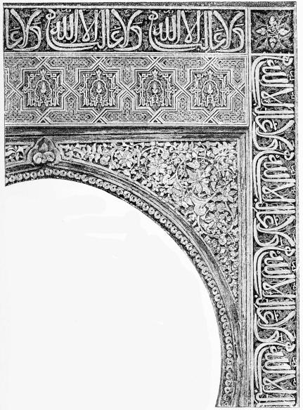BIT OF ARCH IN A COURT OF
THE ALHAMBRA.
From a photograph by J. Laurent & Co., Madrid.