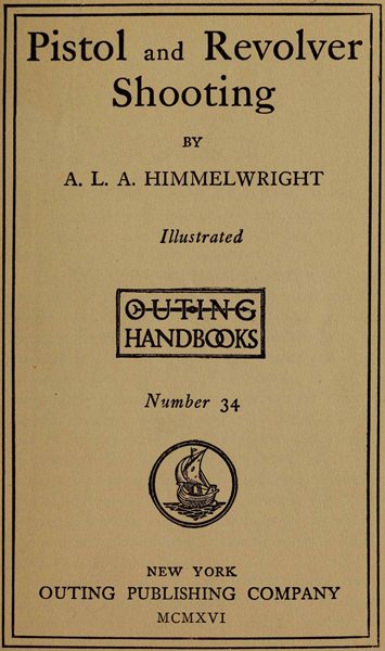 Pistol and Revolver Shooting, by A. L. A. Himmelwright—A Project ...
